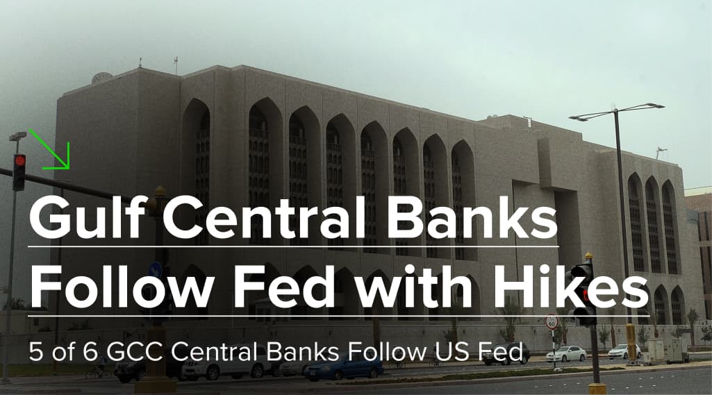 Gulf Central Banks Follow Fed with Hikes